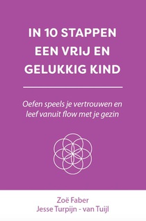In 10 stappen een vrij en gelukkig kind