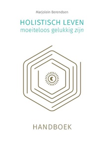 Holistisch leven, moeiteloos gelukkig zijn