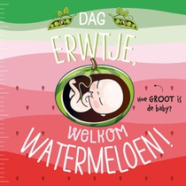 Dag erwtje, welkom watermeloen! voorzijde