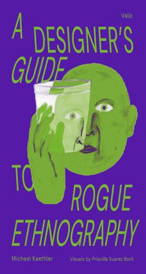 A Designer's Guide to Rogue Ethnographies