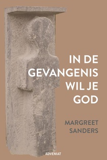 In de gevangenis wil je God