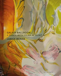 Galaxy Ballroom. A Dance with Hilma af Klint | Janice McNab