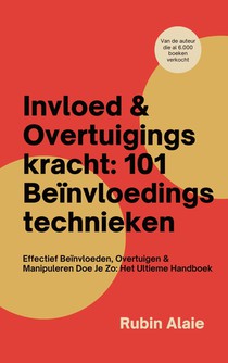 Invloed & Overtuigingskracht: 101 Beïnvloedingstechnieken voorzijde