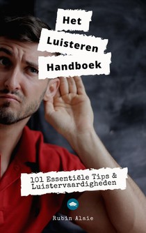 Luisteren: Het Handboek - 101 Luistervaardigheden In 1 Boek