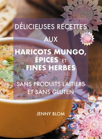 Délicieuses recettes aux haricots mungo, épices et fines herbes