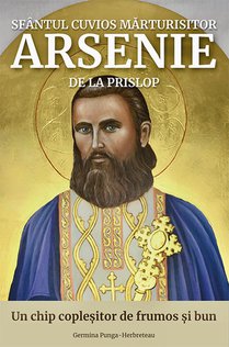 Sfântul Cuvios Mărturisitor Arsenie de la Prislop