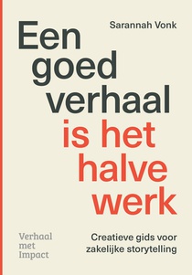 Een goed verhaal is het halve werk