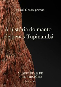 A história do manto de penas Tupinambá