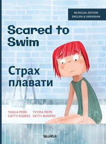 Scared to Swim / Страх плавати: Bilingual English-Ukrainian Edition of Scared
