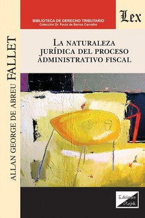 La Naturaleza Juridica del Proceso Administrativo Fiscal