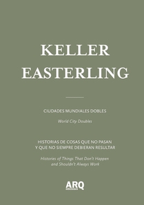 Keller Easterling: Ciudades mundiales dobles / World City Doubles