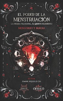 El Poder de la Menstruación, La Piedra Filosofal, El Quinto Elemento: Menstruo y Magia