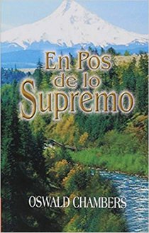 En Pos de Lo Supremo = My Utmost for His Highes