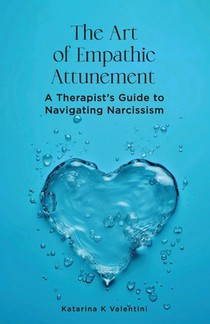 The Art of Empathic Attunement: A Therapist's Guide to Navigating Narcissism