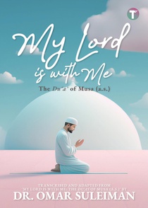 My Lord is with Me: The Du'a of Musa (a.s.)