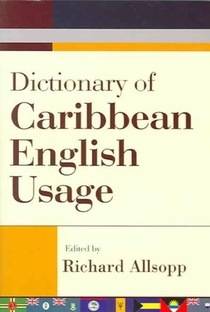 Dictionary of Caribbean English Usage with a French and Spanish Supplement