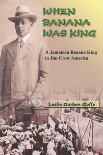 Goffe, L: When Banana Was King