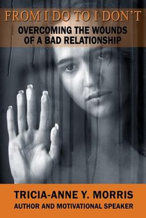 From I Do to I Don't: Overcoming the Wounds of a Bad Relationship