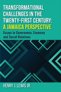 Transformational Challenges in the 21st Century: A Jamaica Perspective: Essays in Governance, Economy and Social Relations