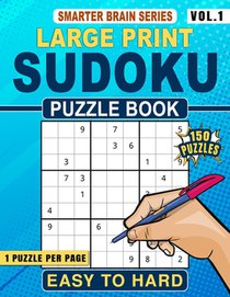 Extra Large Print Sudoku Puzzle Book Easy to Hard: 150 Puzzles for Adults and Seniors Vol 1 One Puzzle Per Page