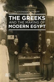 The Greeks and the Making of Modern Egypt