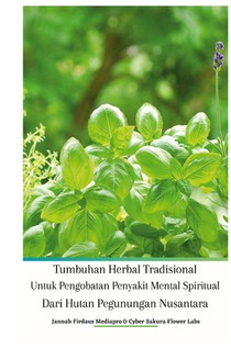 Tumbuhan Herbal Tradisional Untuk Pengobatan Penyakit Mental Spiritual Dari Hutan Pegunungan Nusantara Hardcover Edition
