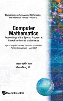 Computer Mathematics - Proceedings Of The Special Program At Nankai Institute Of Mathematics