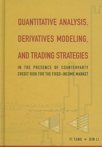 Quantitative Analysis, Derivatives Modeling, And Trading Strategies: In The Presence Of Counterparty Credit Risk For The Fixed-income Market