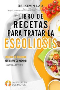 Lau, K: Libro de recetas para tratar la escoliosis (2ª Edici