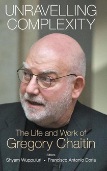 Unravelling Complexity: The Life And Work Of Gregory Chaitin