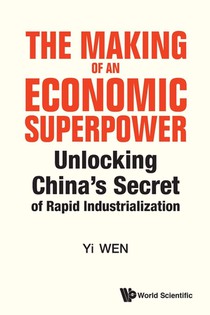 Making Of An Economic Superpower, The: Unlocking China's Secret Of Rapid Industrialization