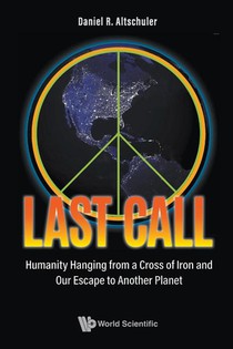 Last Call: Humanity Hanging From A Cross Of Iron And Our Escape To Another Planet