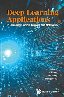 Deep Learning Applications: In Computer Vision, Signals And Networks