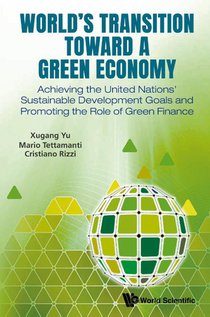 WORLD'S TRANSITION TOWARD A GREEN ECONOMY: ACHIEVING THE UNITED NATIONS' SUSTAINABLE DEVELOPMENT GOALS AND PROMOTING THE ROLE OF GREEN FINANCE