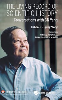 Living Record Of Scientific History, The: Conversations With C N Yang voorzijde