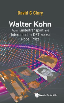 Walter Kohn: From Kindertransport And Internment To Dft And The Nobel Prize voorzijde