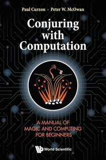 Conjuring With Computation: A Manual Of Magic And Computing For Beginners