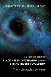 Introduction To Black Holes, Information And The String Theory Revolution, An: The Holographic Universe