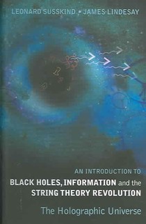 Introduction To Black Holes, Information And The String Theory Revolution, An: The Holographic Universe