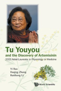 Tu Youyou And The Discovery Of Artemisinin: 2015 Nobel Laureate In Physiology Or Medicine