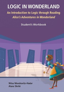 Logic In Wonderland: An Introduction To Logic Through Reading Alice's Adventures In Wonderland - Student's Workbook