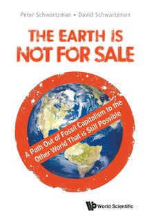 Earth Is Not For Sale, The: A Path Out Of Fossil Capitalism To The Other World That Is Still Possible