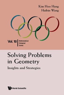 SOLVING PROBLEMS IN GEOMETRY: INSIGHTS AND STRATEGIES FOR MATHEMATICAL OLYMPIAD AND COMPETITIONS