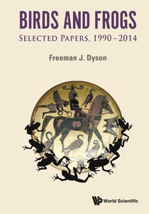 Birds And Frogs: Selected Papers Of Freeman Dyson, 1990-2014 voorzijde