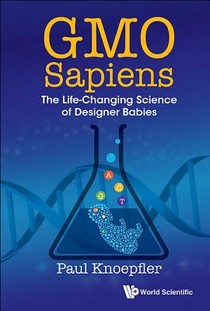 Gmo Sapiens: The Life-changing Science Of Designer Babies voorzijde