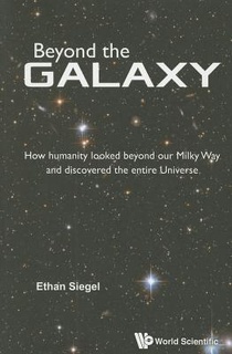 Beyond The Galaxy: How Humanity Looked Beyond Our Milky Way And Discovered The Entire Universe voorzijde