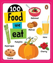100 Food We Eat: Board Book of First 100 Important Food Items for Preschool Kids, Toddlers [Penguin Early Learning Series]