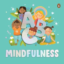 ABC Mindfulness: An Engaging Illustrated Board Book A to Z Mindfulness Book for Kids, Toddlers to Find Calm and Keep Focus Book for 3+ [Penguin Early