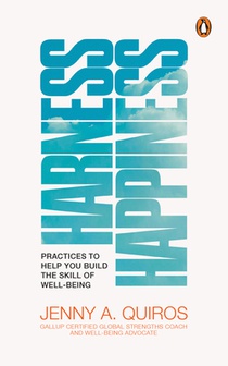 Harness Happiness: Practices to Help You Build the Skill of Well-Being