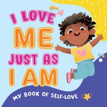 My Book of Self-Love-I Love Me Just as I Am: A Heartwarming Rhyming Book for Kids I Build Confidence, Kindness & Gratitude Self-Esteem & Emotional Int
